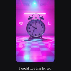 I would Stop time for you
