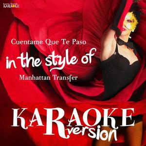 Cuentame Que Te Paso (In the Style of Manhattan Transfer) [Karaoke Version]