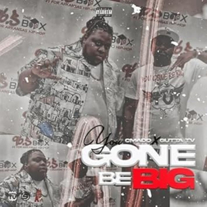 You Gone Be Big