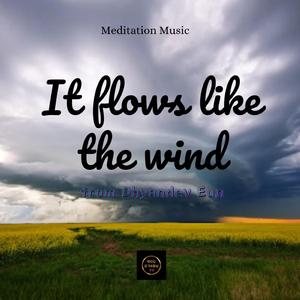 It flows like the wind B