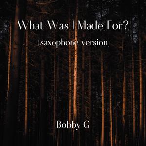 What Was I Made For? (Saxophone Version)