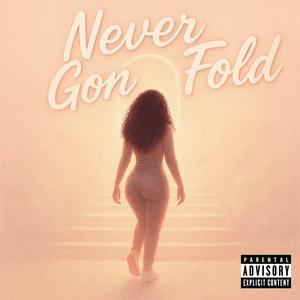 Never Gon Fold