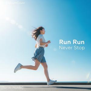 Run Run Never Stop