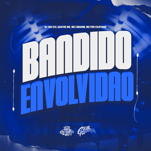 Bandido Envolvidão