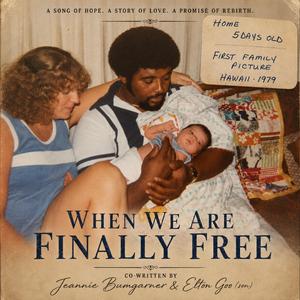 WHEN WE ARE FINALLY FREE
