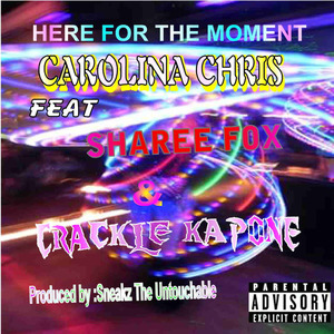 Here for the Moment (feat. Sharee Fox & Crackle Kapone)