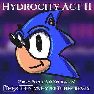 Hydrocity Act II (From Sonic 3 & Knuckles) (Theology vs. HyperTunez Remix)