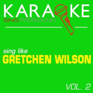 All Jacked Up (In the Style of Gretchin Wilson) [Karaoke Instrumental Version]