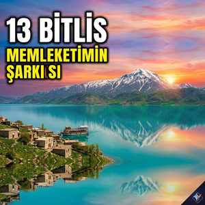 Bitlis- Memleketimin Şarkısı | Nemrut Krateri Beş Minare ve Ahlat Selçuklu Mirası Göklerde (13)