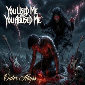 You Used Me and You Abused Me