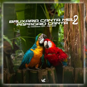 Bruxaria Canta Meu Papagaio Canta 2