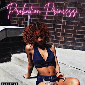 Probation Princess (feat. Mylee)