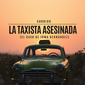 La taxista asesinada (El caso de Irma Hernández) / Corrido
