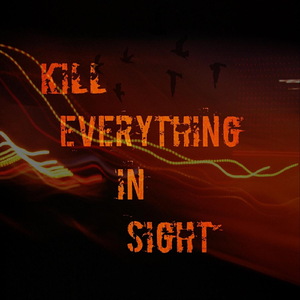 Kill Everything in Sight (feat. N-Sane)