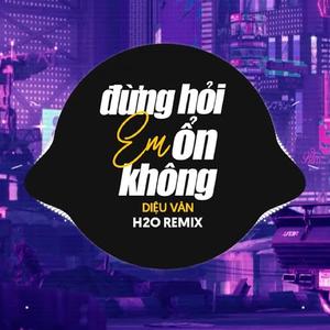 Đừng Hỏi Em Ổn Không (Houselak)