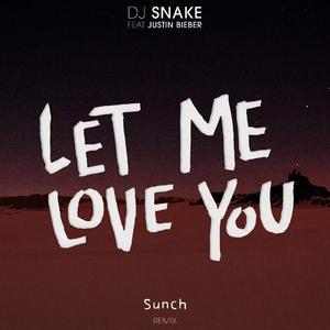 Let Me Love You -（Sunch remix）