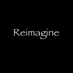 Reimagine