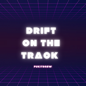 DRIFT ON THE TRACK
