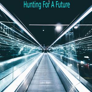Hunting For A Future