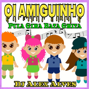 OI AMIGUINHO PULA GIRA BATA GRITA