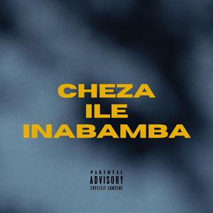 CHEZA ILE INABAMBA