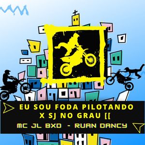 Eu Sou Foda Pilotando x Sj no Grau