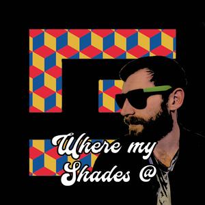 Where my Shades @