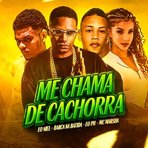 Me Chama de Cachorra