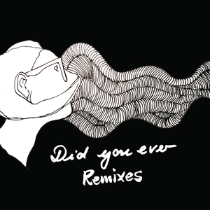 Did You Ever (Dana Ruh Remix)
