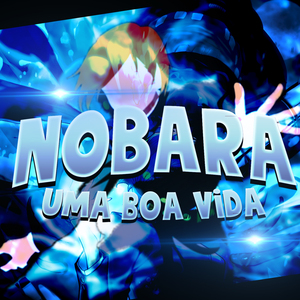 Nobara: Uma Boa Vida