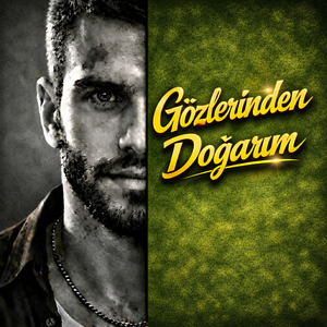 Gözlerinden Doğarım