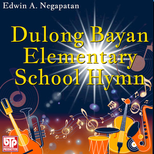 Dulong Bayan Elementary School Hymn