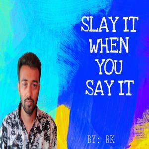 Slay It When You Say It