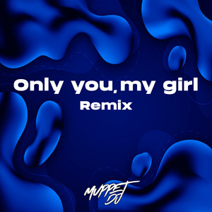 Only you, my girl (Remix)