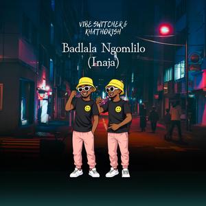 Badlala Ngomlilo (Inaja)