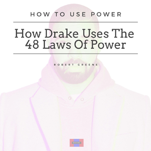 How Drake Uses the 48 Laws of Power Law 29