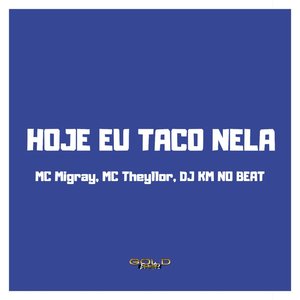 Hoje Eu Taco Nela