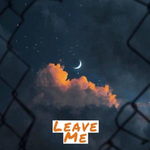 Leave Me (feat. Choppa Beatz)