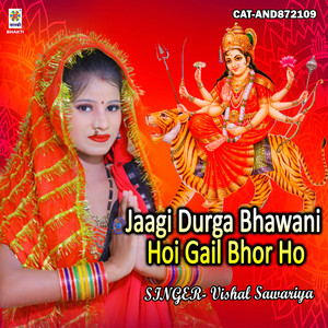 Jaagi Durga Bhawani Hoi Gail Bhor Ho