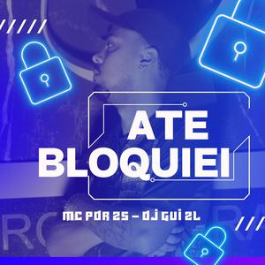 Até Bloquiei