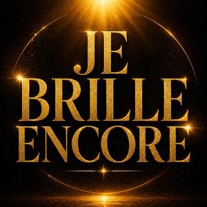 JE BRILLE ENCORE
