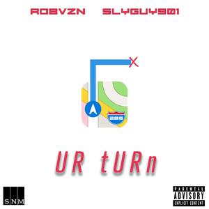 UR tURn (feat. RobVzn)