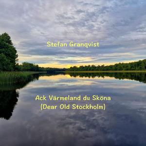 Ack Värmeland du sköna (Dear Old Stockholm)