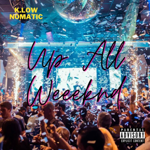 Up All Weekend (feat. Nomatic)