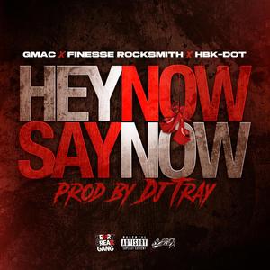 Hey Now Say Now (feat. Finesse RockSmith)