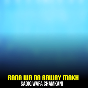 Rana Wa Na Raway Makh