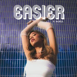 Easier (feat. Mukul)
