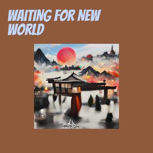 Waiting for New World