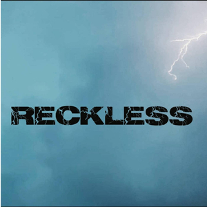 Reckless