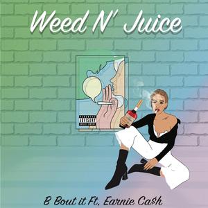 Weed N' Juice (feat. Earnie Ca$h)